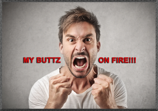 My Buttz On Fire!